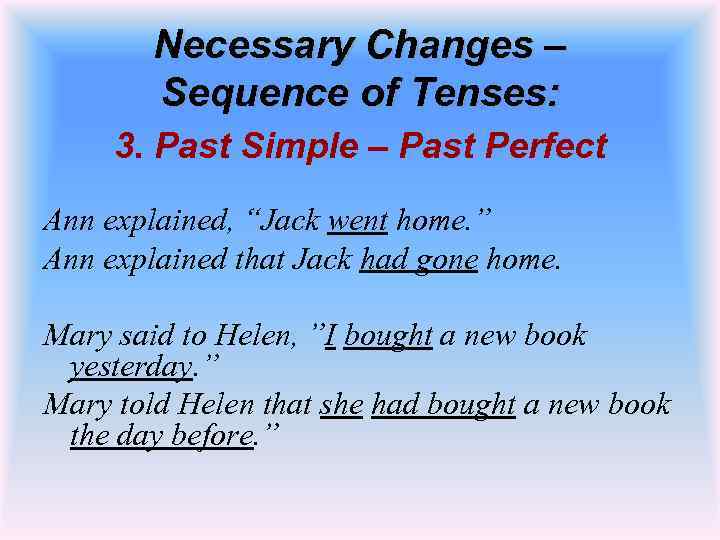 Necessary Changes – Sequence of Tenses: 3. Past Simple – Past Perfect Ann explained,