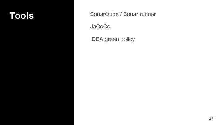 Tools Sonar. Qube / Sonar runner Ja. Co IDEA green policy 27 