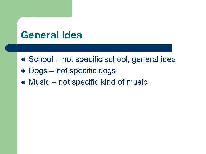 General idea l l l School – not specific school, general idea Dogs –