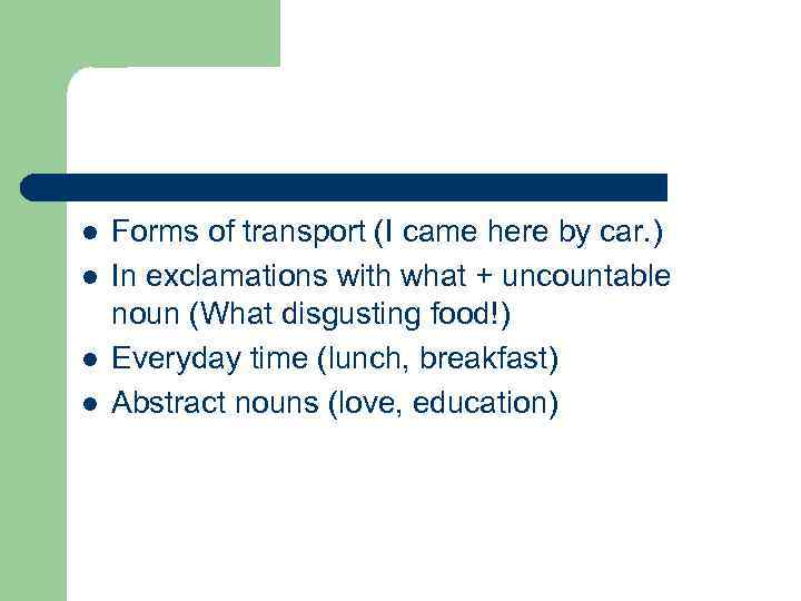 l l Forms of transport (I came here by car. ) In exclamations with