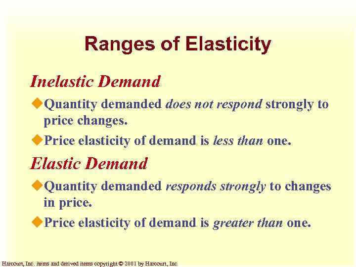 Ranges of Elasticity Inelastic Demand u. Quantity demanded does not respond strongly to price