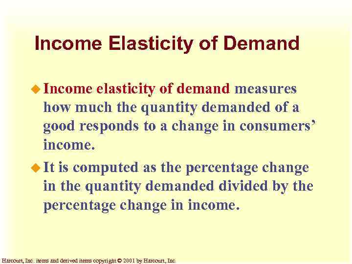 Income Elasticity of Demand u Income elasticity of demand measures how much the quantity