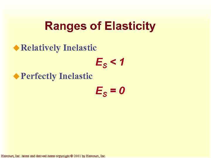 Ranges of Elasticity u Relatively Inelastic ES < 1 u Perfectly Inelastic ES =