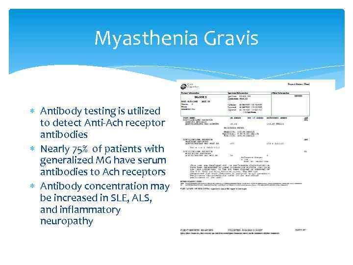 Myasthenia Gravis Antibody testing is utilized to detect Anti-Ach receptor antibodies Nearly 75% of
