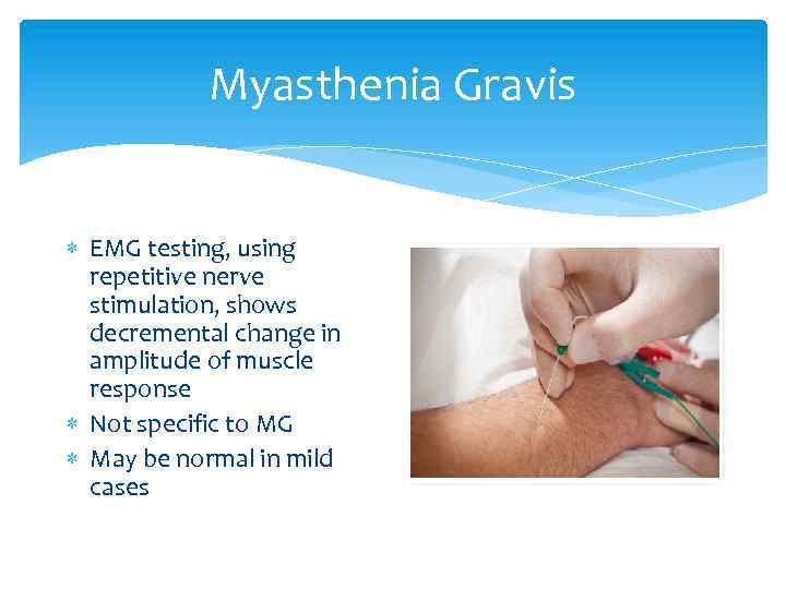 Myasthenia Gravis EMG testing, using repetitive nerve stimulation, shows decremental change in amplitude of