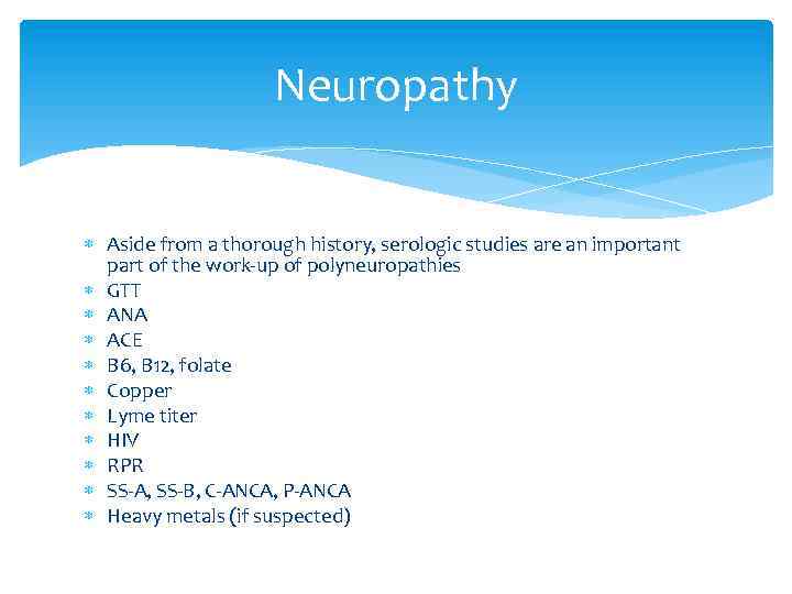 Neuropathy Aside from a thorough history, serologic studies are an important part of the