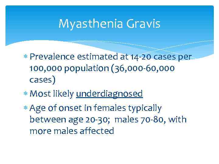 Myasthenia Gravis Prevalence estimated at 14 -20 cases per 100, 000 population (36, 000