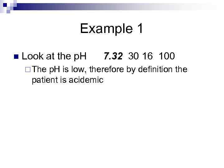 Example 1 n Look at the p. H 7. 32 30 16 100 ¨