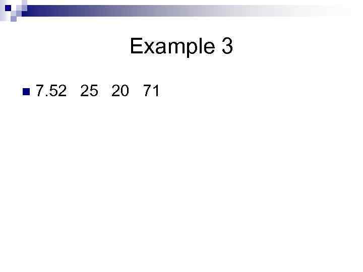 Example 3 n 7. 52 25 20 71 