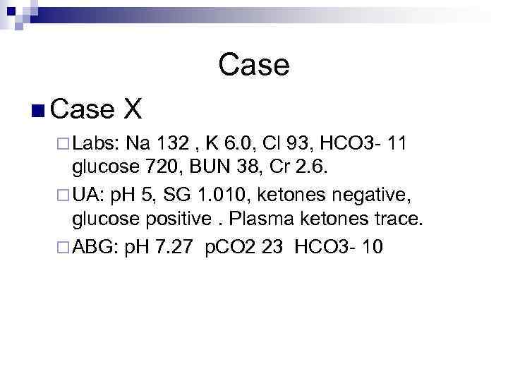 Case n Case X ¨ Labs: Na 132 , K 6. 0, Cl 93,