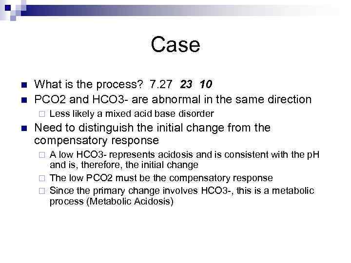 Case n n What is the process? 7. 27 23 10 PCO 2 and