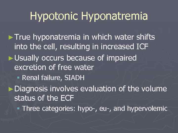 Hypotonic Hyponatremia ► True hyponatremia in which water shifts into the cell, resulting in