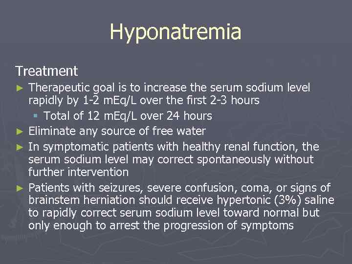 Hyponatremia Treatment Therapeutic goal is to increase the serum sodium level rapidly by 1