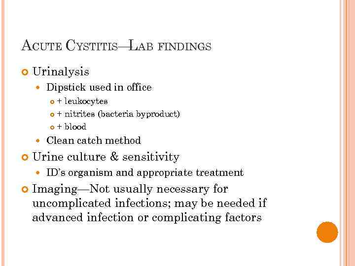 ACUTE CYSTITIS— AB FINDINGS L Urinalysis Dipstick used in office + leukocytes + nitrites