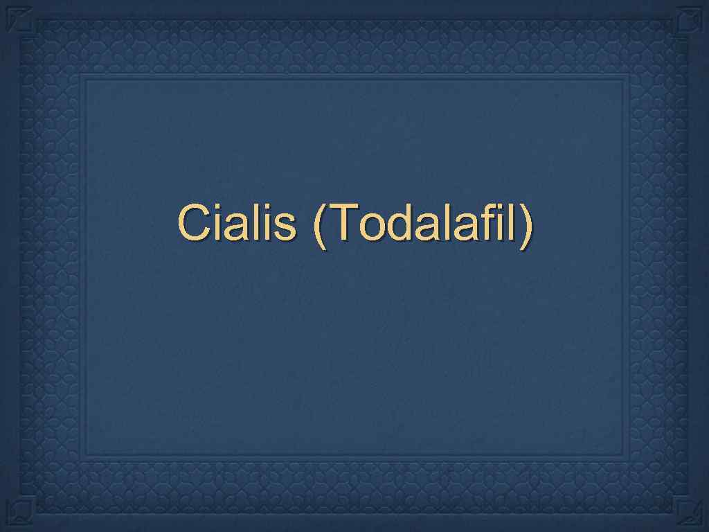 Cialis (Todalafil) 