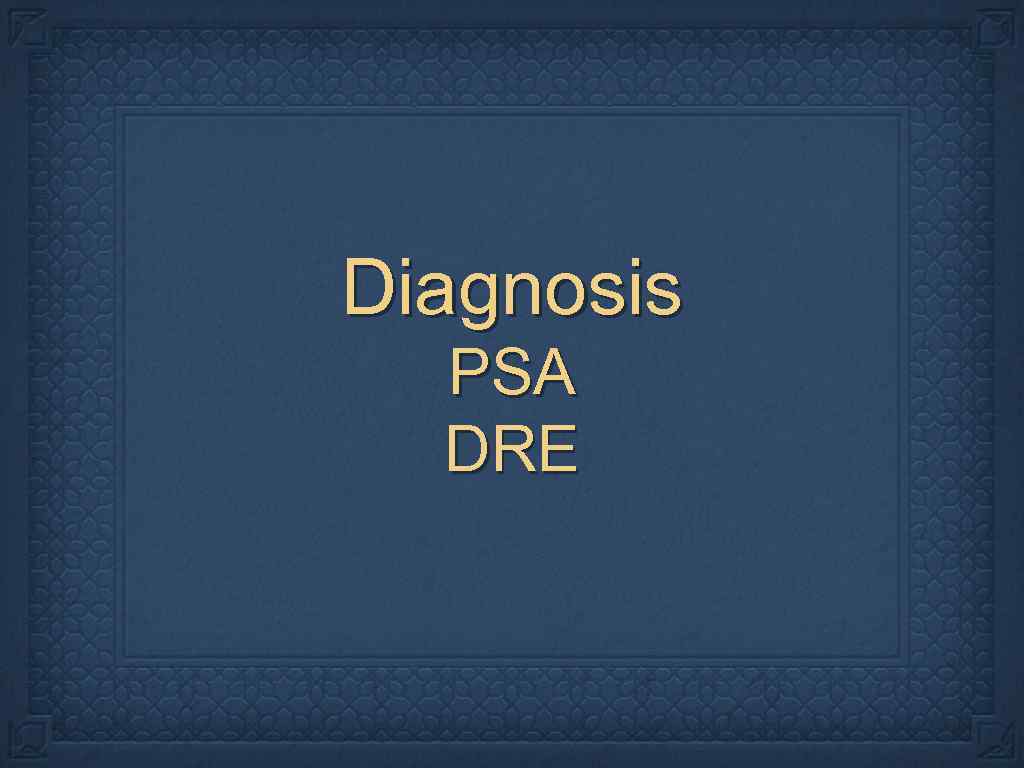 Diagnosis PSA DRE 