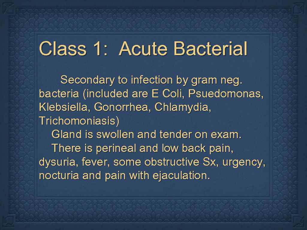 Class 1: Acute Bacterial Secondary to infection by gram neg. bacteria (included are E