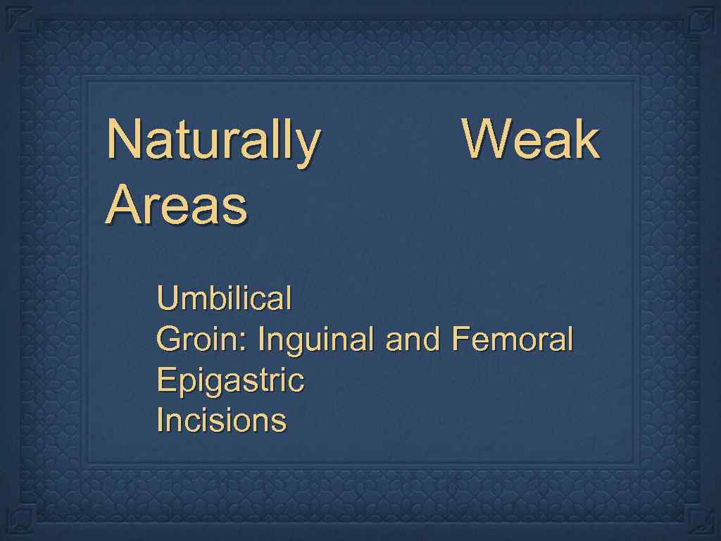 Naturally Areas Weak Umbilical Groin: Inguinal and Femoral Epigastric Incisions 