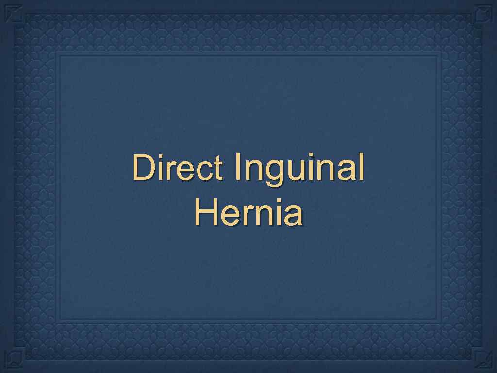 Direct Inguinal Hernia 