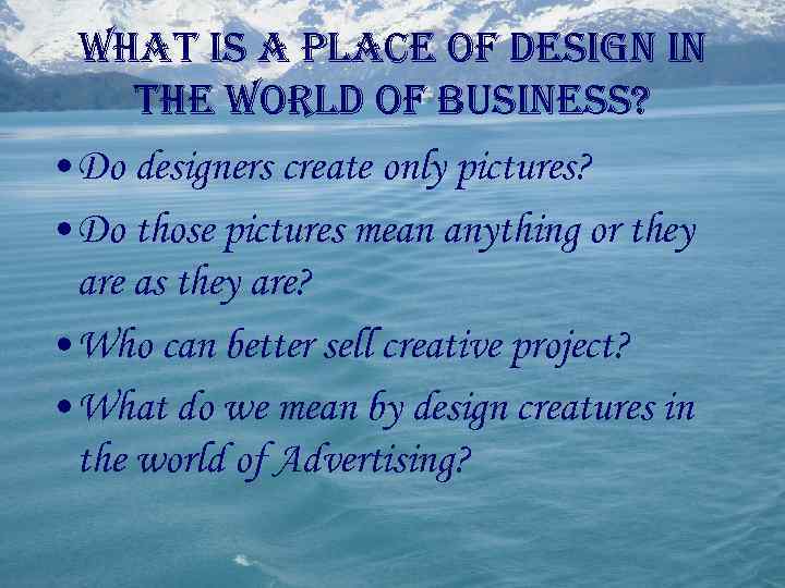 what is a place of design in the world of business? • Do designers