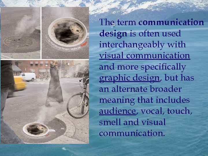 The term communication design is often used interchangeably with visual communication and more specifically