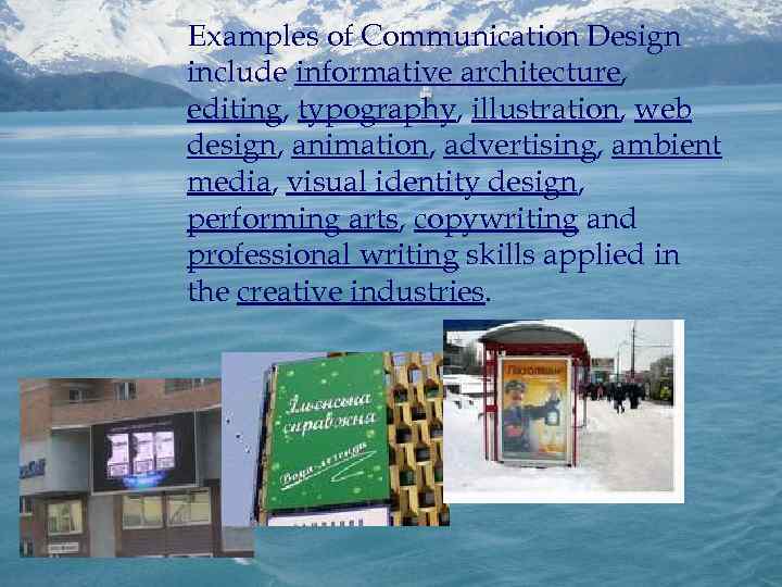 Examples of Communication Design include informative architecture, editing, typography, illustration, web design, animation, advertising,