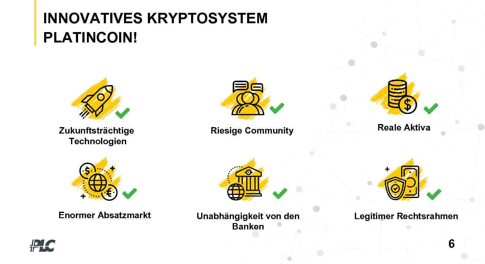 INNOVATIVES KRYPTOSYSTEM PLATINCOIN! % Zukunftsträchtige Technologien Enormer Absatzmarkt Riesige Community Unabhängigkeit von den Banken