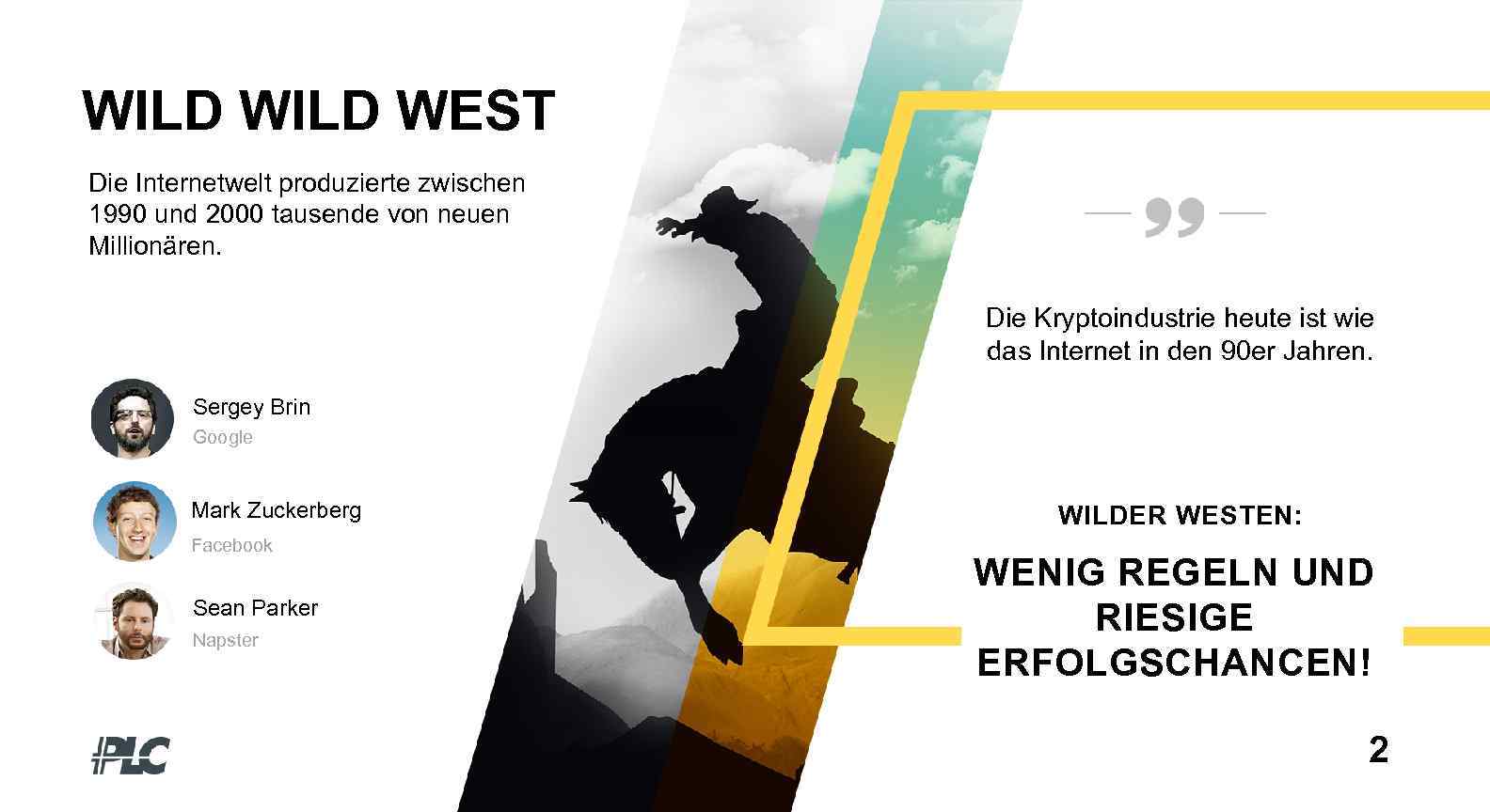 WILD WEST Die Internetwelt produzierte zwischen 1990 und 2000 tausende von neuen Millionären. Die