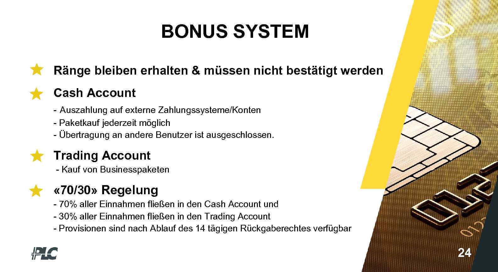 BONUS SYSTEM Ränge bleiben erhalten & müssen nicht bestätigt werden Cash Account - Auszahlung