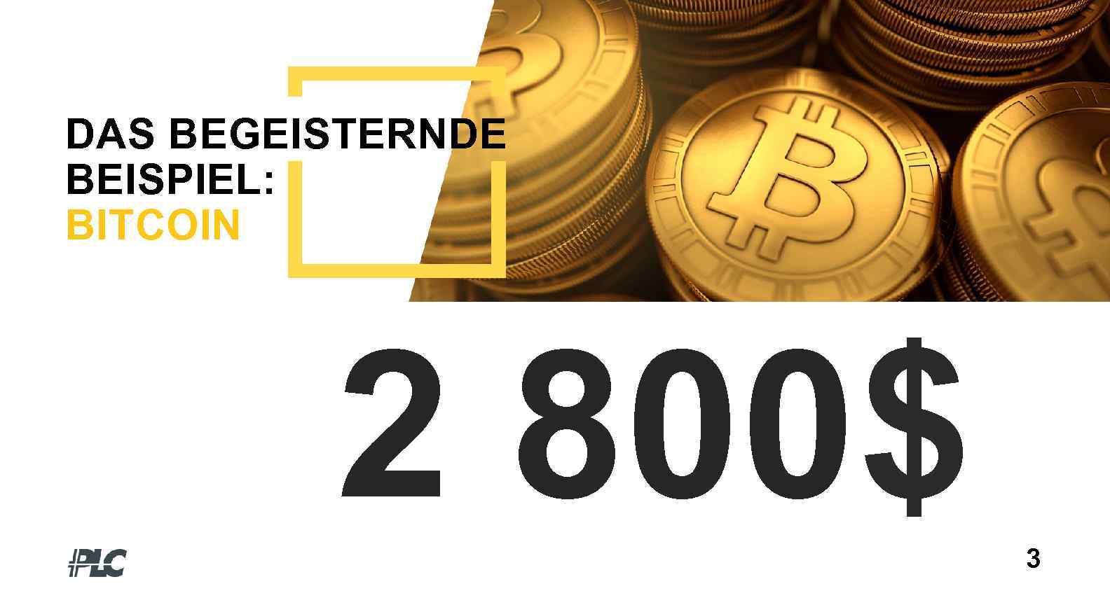 DAS BEGEISTERNDE BEISPIEL: BITCOIN 2 800$ 3 