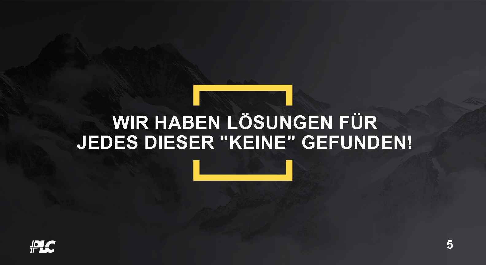 WIR HABEN LÖSUNGEN FÜR JEDES DIESER 