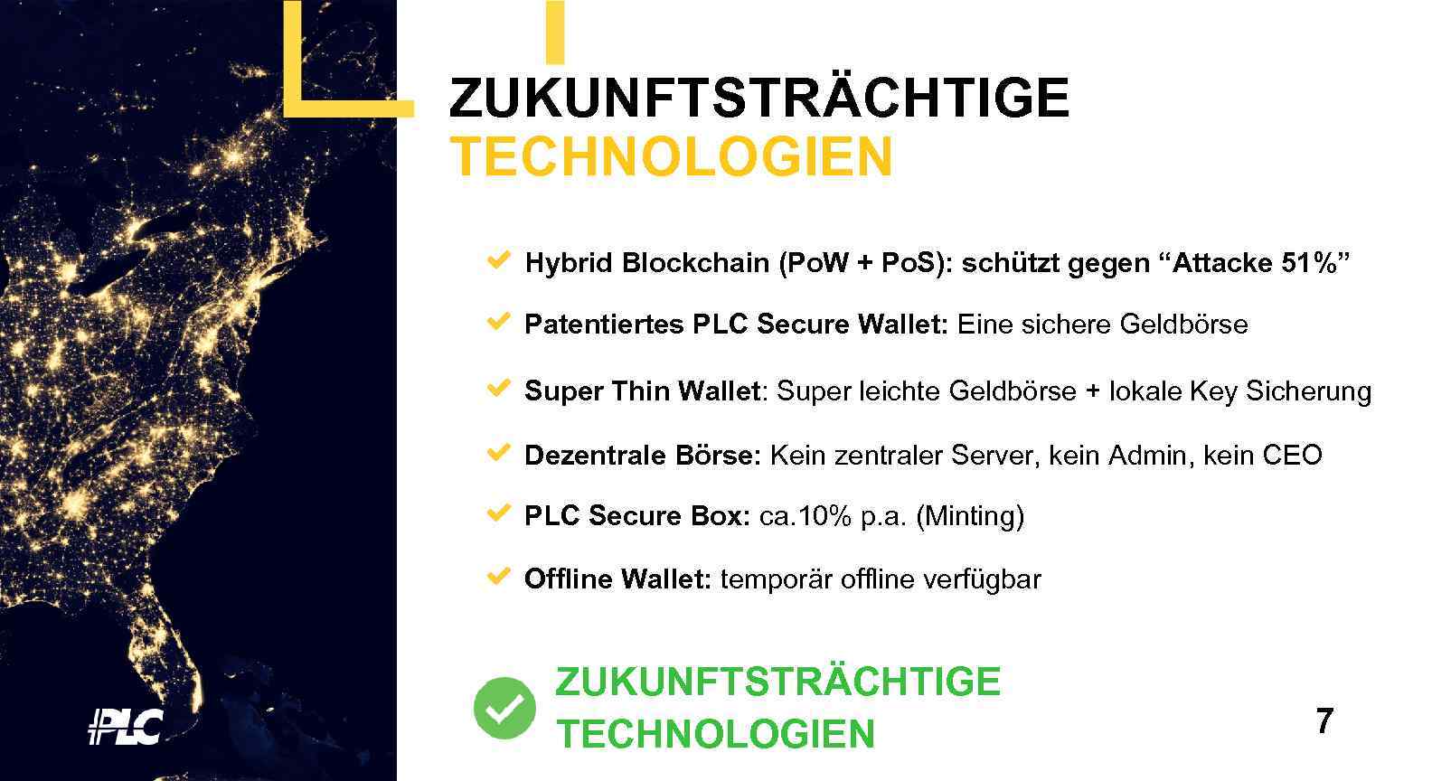 ZUKUNFTSTRÄCHTIGE TECHNOLOGIEN Hybrid Blockchain (Po. W + Po. S): schützt gegen “Attacke 51%” Patentiertes