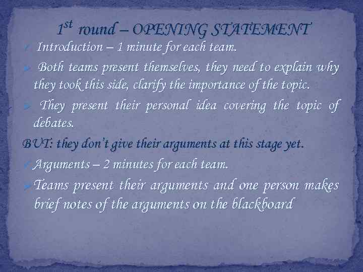 1 st round – OPENING STATEMENT Introduction – 1 minute for each team. Ø