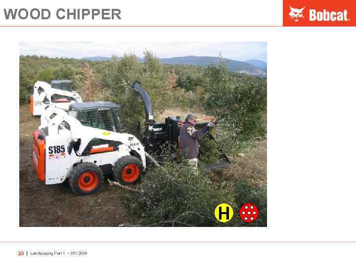 WOOD CHIPPER H 23 | Landscaping Part 1 – 05 / 2009 