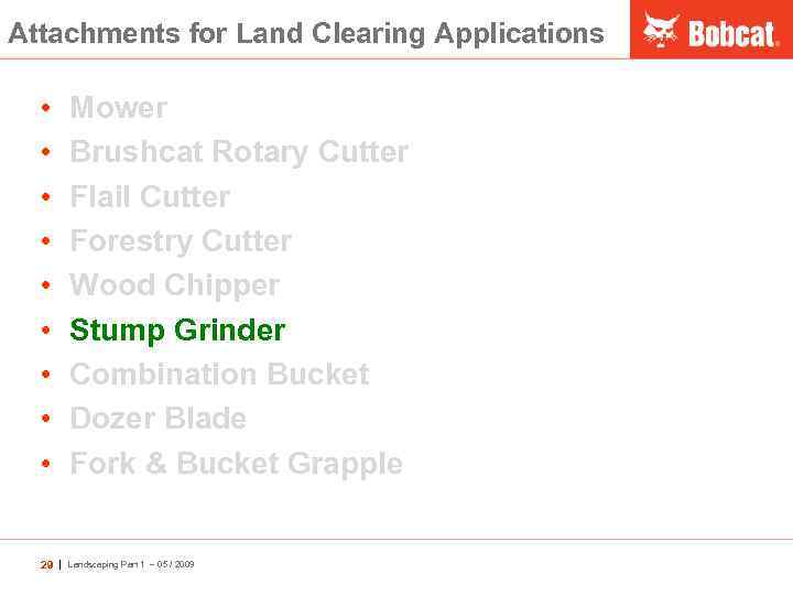 Attachments for Land Clearing Applications • • • Mower Brushcat Rotary Cutter Flail Cutter