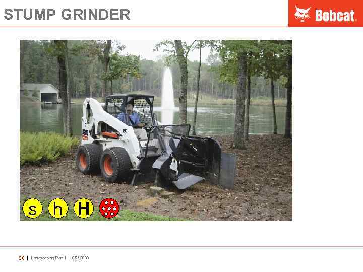 STUMP GRINDER s h H 30 | Landscaping Part 1 – 05 / 2009