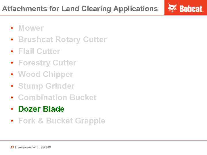Attachments for Land Clearing Applications • • • Mower Brushcat Rotary Cutter Flail Cutter