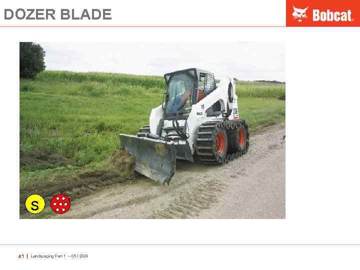 DOZER BLADE s 41 | Landscaping Part 1 – 05 / 2009 