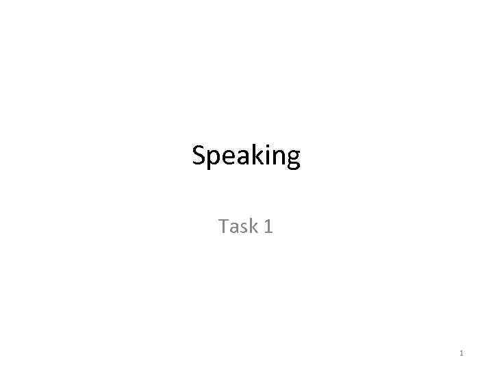 Speaking Task 1 1 
