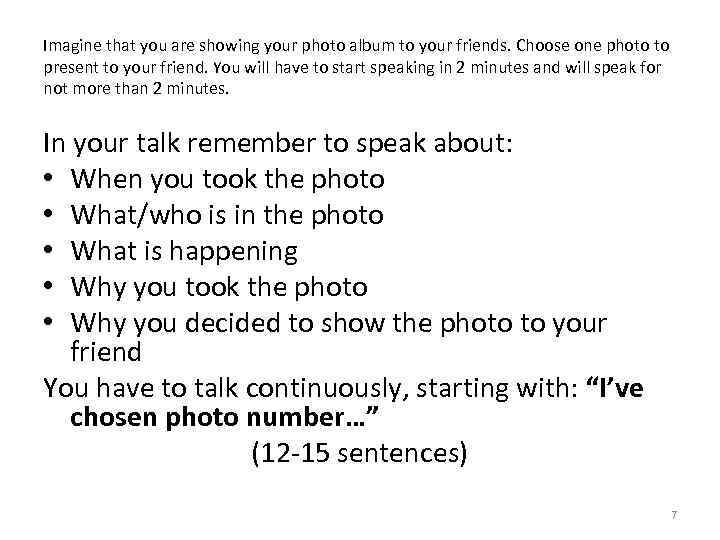 Imagine that you are showing your photo album to your friends. Choose one photo