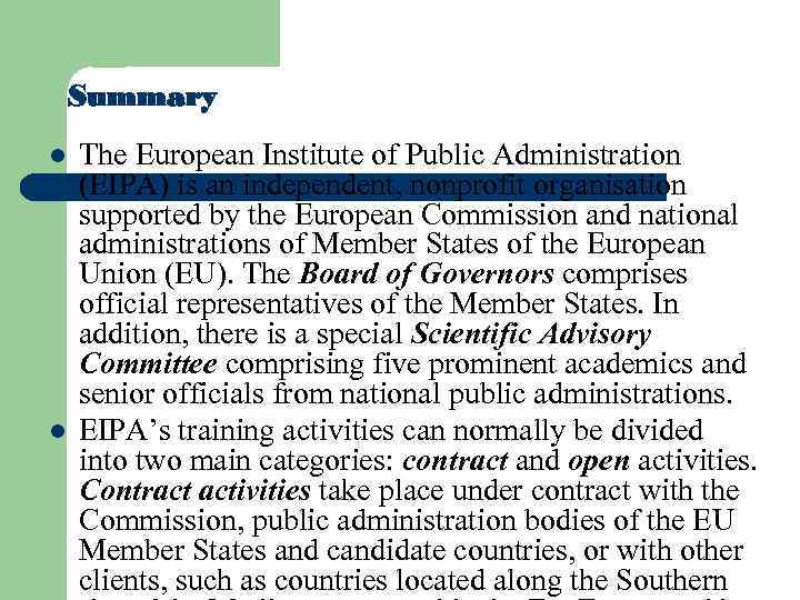 Summary l l The European Institute of Public Administration (EIPA) is an independent, nonprofit