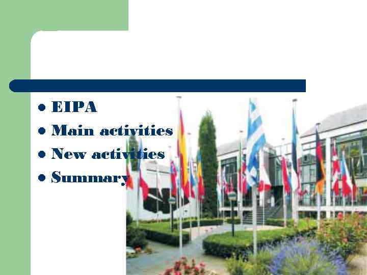 EIPA l Main activities l New activities l Summary l 