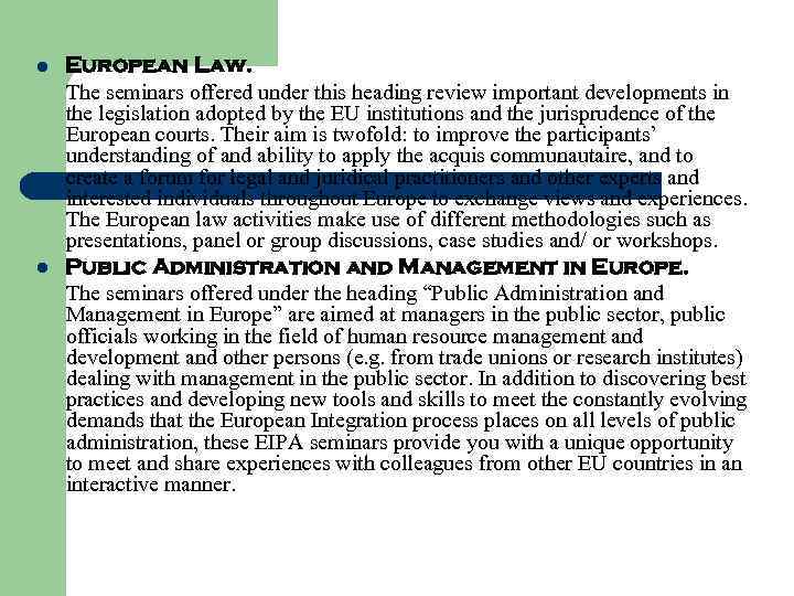 l l European Law. The seminars offered under this heading review important developments in