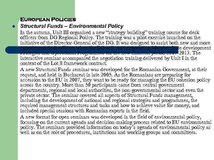 l European Policies Structural Funds – Environmental Policy In the autumn, Unit III organised