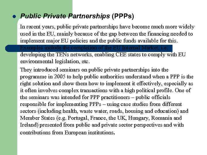 l Public Private Partnerships (PPPs) In recent years, public private partnerships have become much