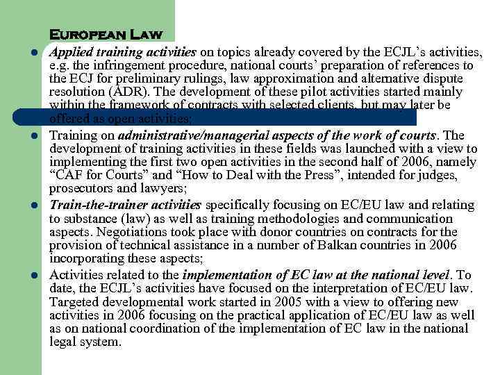 l l European Law Applied training activities on topics already covered by the ECJL’s