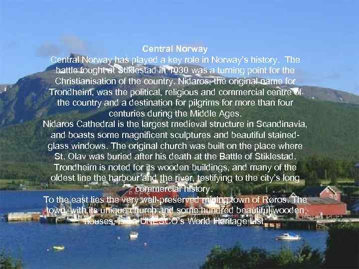 Central Norway has played a key role in Norway’s history. The battle fought at