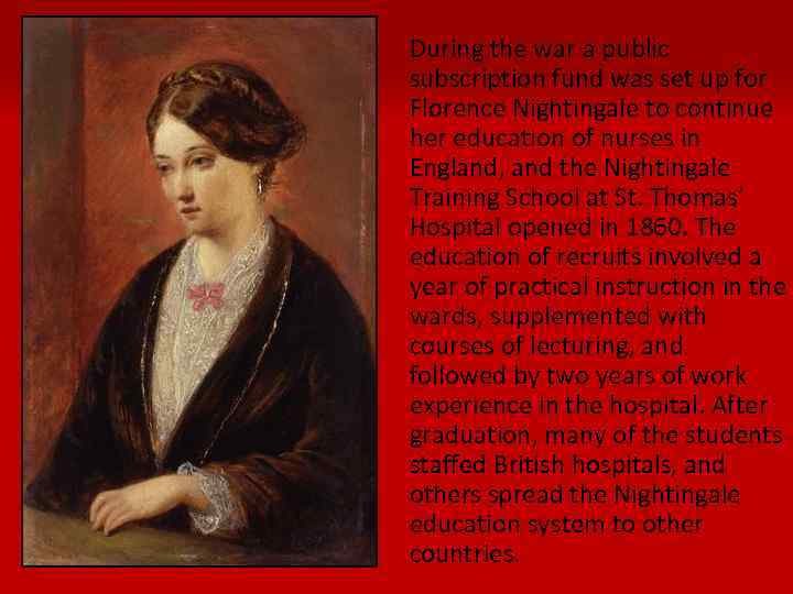 During the war a public subscription fund was set up for Florence Nightingale to