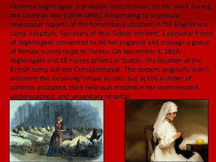 Florence Nightingale is probably most famous for her work during the Crimean War (1854