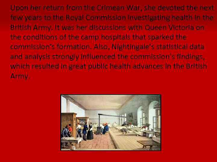 Upon her return from the Crimean War, she devoted the next few years to